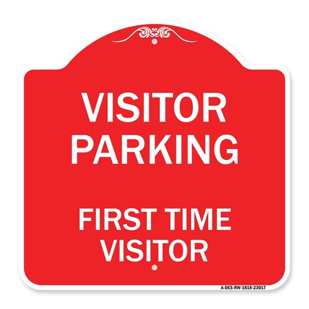 Signmission Reserved Parking Visitor Parking First Time Visitor, Red & White Alum, 18" x 18", RW-1818-23017 A-DES-RW-1818-23017